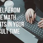 Get Help from Online Math Experts In Your Difficult Time 