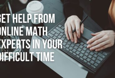 Get Help from Online Math Experts In Your Difficult Time 