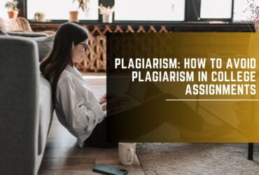 Plagiarism: How to Avoid Plagiarism in College Assignments